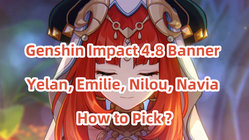 Genshin Impact 4 8 Banner Guide Yelan Emilie Nilou And Navia How