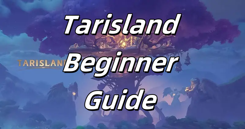 Tarisland Beginner Guide: How to Start Your Journey？