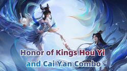 Quick Start to Glory How to Master the Hou Yi and Cai Yan Combo to Dominate the Ranks in Honor of Kings