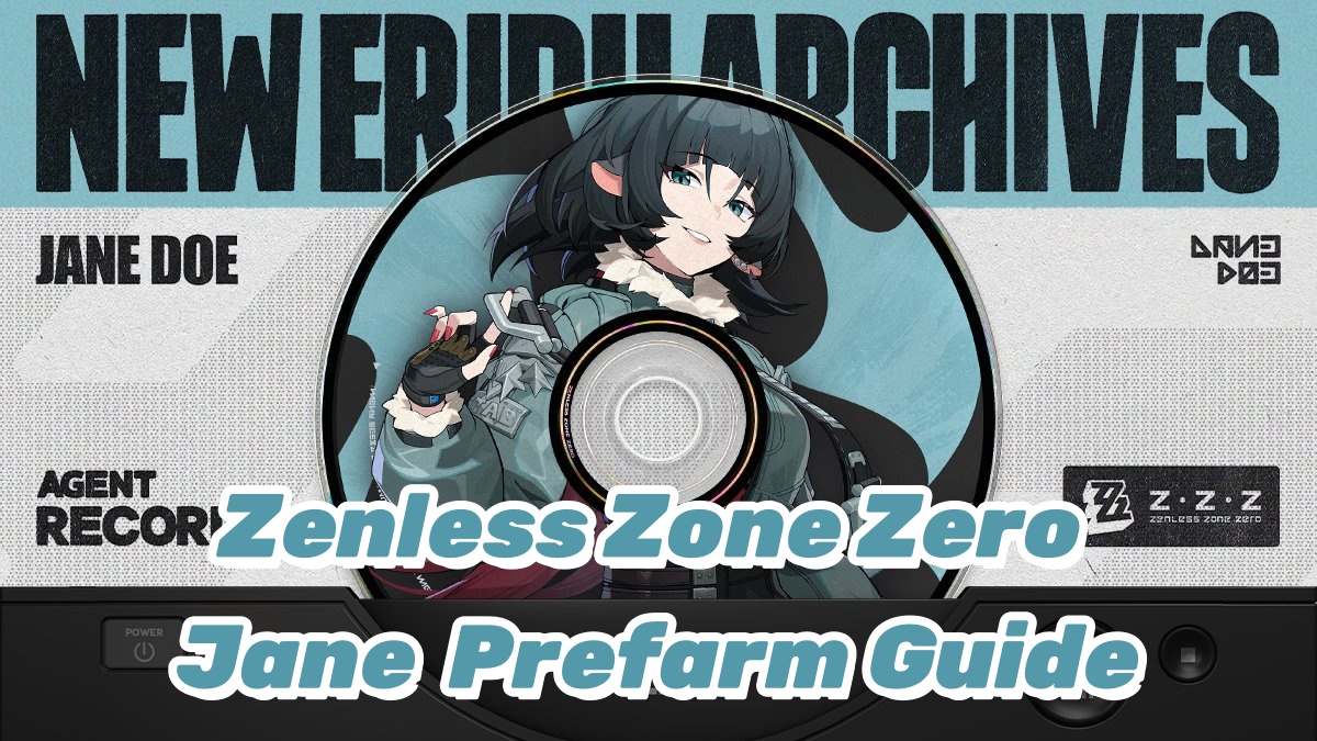Zenless Zone Zero Jane Prefarm Guide, Materials, Skill Priority and Release Date