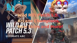 Wild Rift Patch 5.3: Arcane Champions, New Skins and More!