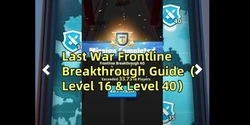 Last War Frontline Breakthrough Guide（Level 16 & Level 40）