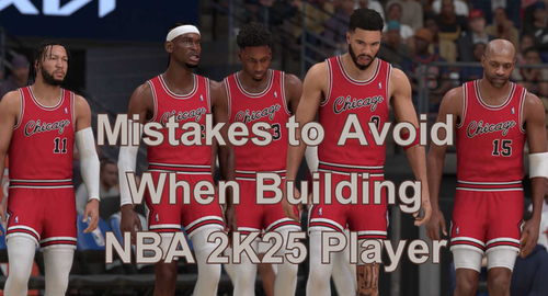 Top Mistakes to Avoid When Building Your Player in NBA 2K25