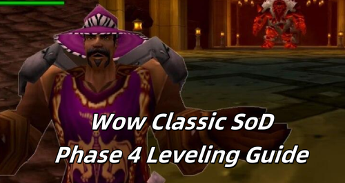 Wow Classic SoD Phase 4 Leveling Guide