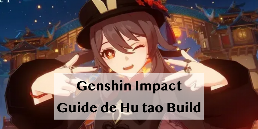 Genshin Impact Hu Tao Build: Priorité des talents, Armes, Artéfacts, Équipe!