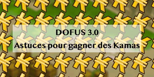 DOFUS 3.0 Astuces pour gagner des Kamas DOFUS