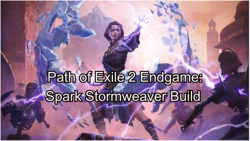 Path of Exile 2 Endgame Spark Stormweaver Build Guide