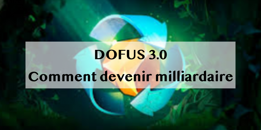 Dofus 3.0 Comment devenir milliardaire en deux semaines DOFUS UNITY