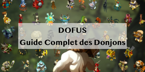 DOFUS Guide Complet des Donjons : Événements Spéciaux et Stratégies de Combat