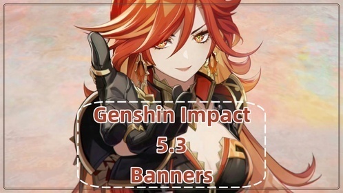 Genshin Impact 5.3 Banners: Mavuika & Citlali Release! Chronicled Back！