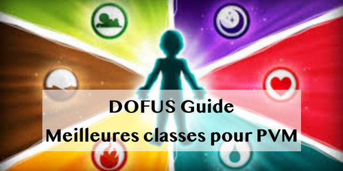 Dofus Guide : Meilleures classes pour PVM