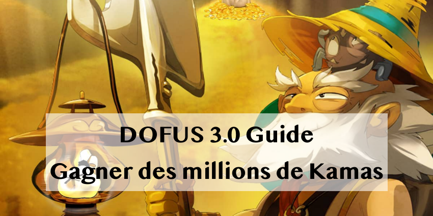 DOFUS 3.0 Guide : Gagner des millions de Kamas DOFUS par jour | DOFUS Kamas astuce