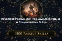 Revamped Passive Skill Tree Layouts in POE 2: A Comprehensive Guide