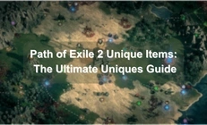 Path of Exile 2 Unique Items: The Ultimate Uniques Guide