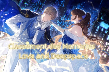 Classement des Memories dans Love and Deepspace
