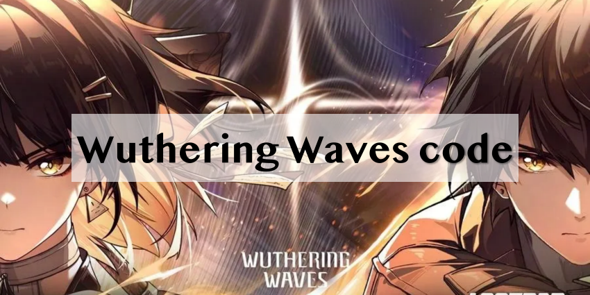 Codes Wuthering Waves - Pour octobre 2025 !