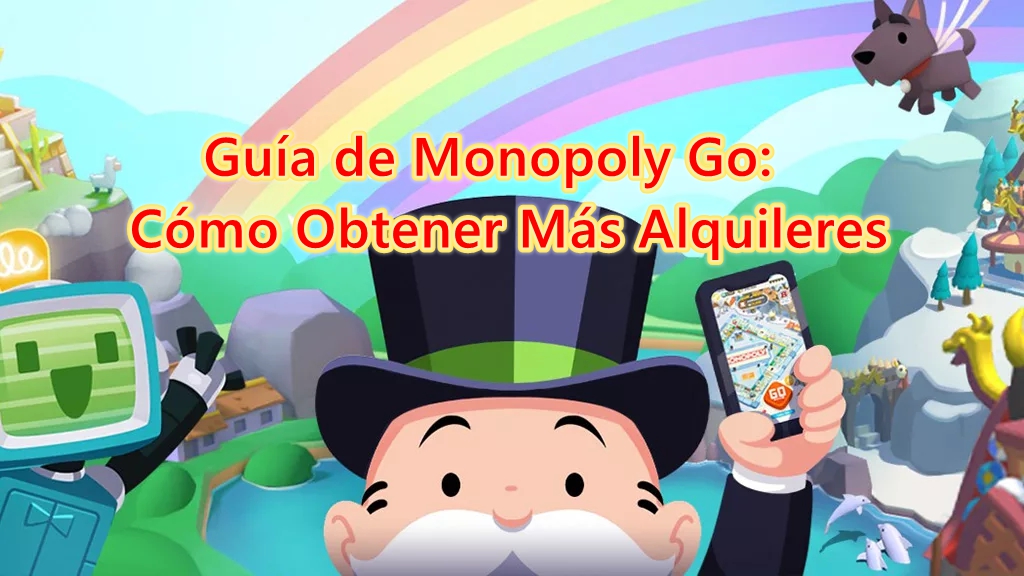 Guía de Monopoly Go para Maximizar la Recaudación de Alquileres