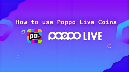 Best Ways to Use Coins in Poppo Live: Top Tips for Gifting and Unlocking Premium Content