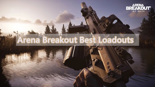 Arena Breakout Best Loadouts: Top Weapons and Attachments for Every Playstyle