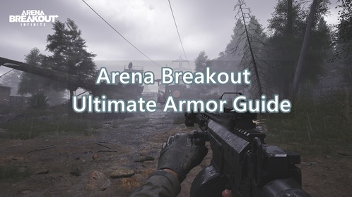 Arena Breakout Ultimate Armor Guide: Best Protection Strategies