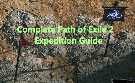 Complete Path of Exile 2 Expedition Guide