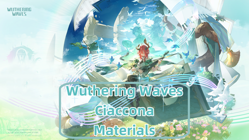 Ciaccona Ascension, Forte & Signature Weapon Materials | Wuthering Waves