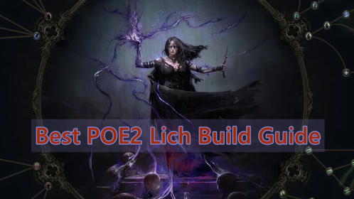 Best POE2 Lich Build Guide: Dominate the enemies with Dark Effigy