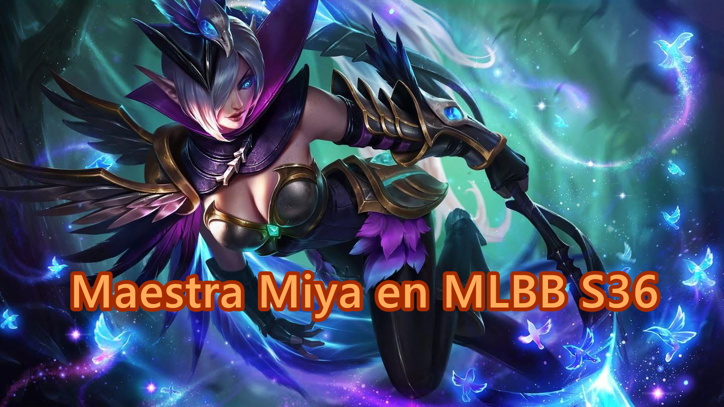 Maestro Miya en MLBB S36: Habilidades, Combos y Análisis de la Mejor Build