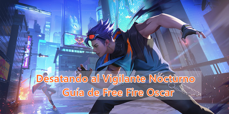 Desatando al Vigilante Nocturno: Guía de Free Fire Oscar