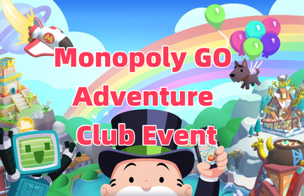 Monopoly GO Adventure Club Event Guide