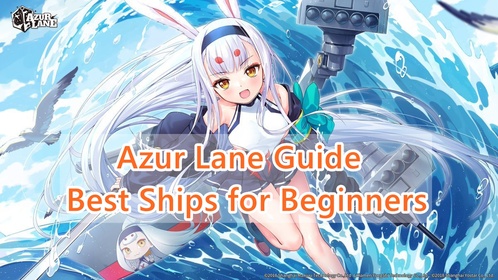 Azur Lane Guide to Best Ships for Beginners