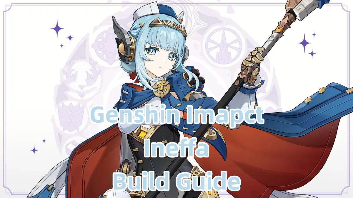 Genshin Impact Ineffa Builds, Weapons & Team Comps!