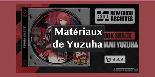 Zenless Zone Zero Matériaux de Yuzuha : Ascension, Compétence et W-Engine Signature